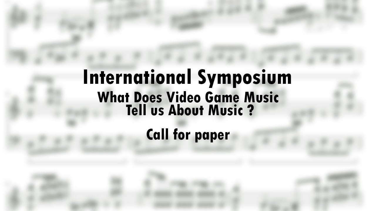 Colloque : « que nous dit la musique de jeu vidéo de la musique ? »