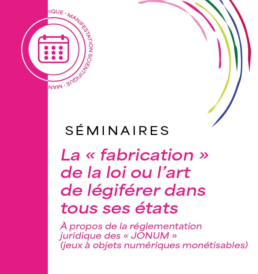 Séminaire JONUM - La « fabrication » de la loi ou l’art de légiférer dans tous ses états