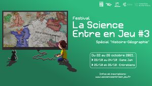 3e édition de La Science entre en jeu : l’histoire et la géographie à l’honneur