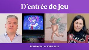 D'entrée de Jeu #12 - Edition du 12 avril 2022