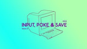 Input, Poke & Save revient pour une troisième saison