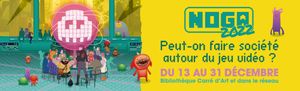 Nîmes Open Game Art 2022 - Peut-on faire société autour du jeu vidéo ?