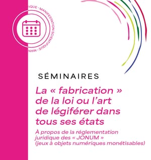 Séminaire JONUM - La « fabrication » de la loi ou l’art de légiférer dans tous ses états