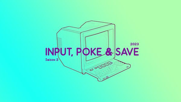 3e saison du séminaire Input Poke & Save
