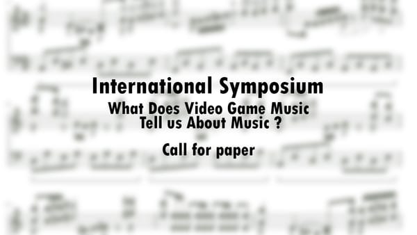 Colloque : « que nous dit la musique de jeu vidéo de la musique ? »