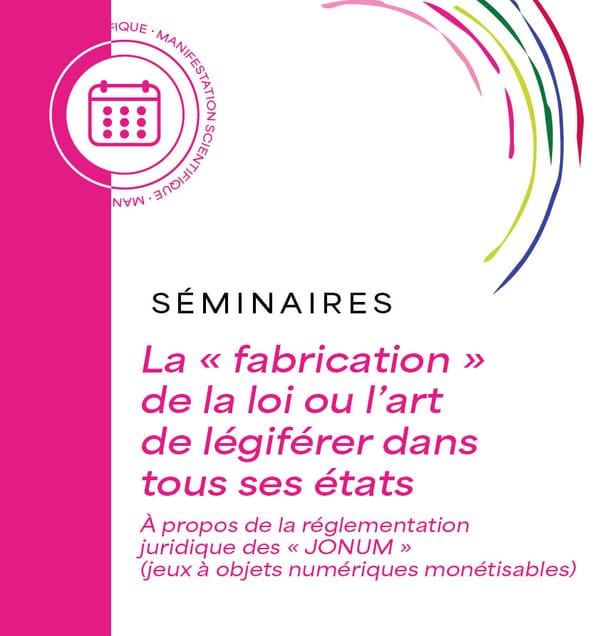 Séminaire JONUM - La « fabrication » de la loi ou l’art de légiférer dans tous ses états